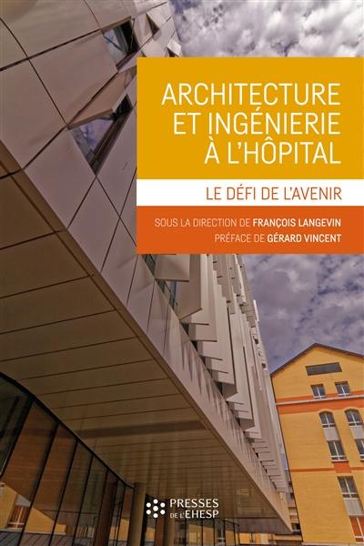 Architecture et ingénierie à l'hôpital : le défi de l'avenir