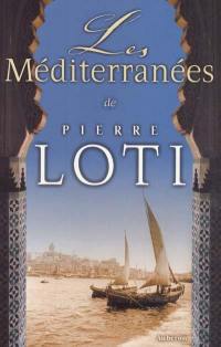 Les Méditerranées de Pierre Loti : colloque à Rochefort et La Rochelle les 22-24 octobre 1999