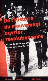 De l'histoire du mouvement ouvrier révolutionnaire : actes du Colloque international Pour un autre futur