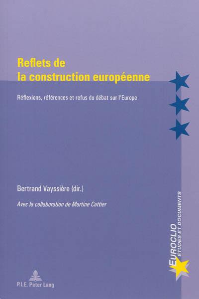 Reflets de la construction européenne : réflexions, références et refus du débat sur l'Europe