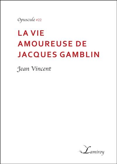 La vie amoureuse de Jacques Gamblin : fiction
