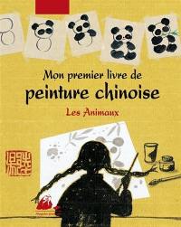Mon premier livre de peinture chinoise. Les animaux