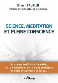 Science, méditation et pleine conscience : la science confirme les bienfaits de la méditation et de la pleine conscience et ouvre de nouveaux horizons...
