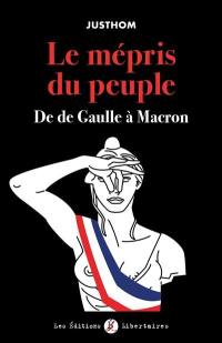 Le mépris du peuple : de De Gaulle à Macron