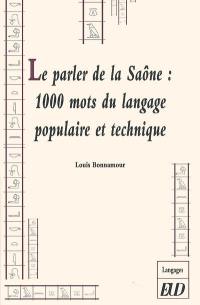Le parler de la Saône : 1.000 mots du langage populaire et technique