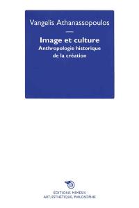 Image et culture : anthropologie historique de la création