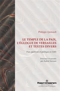 Le temple de la paix. L'églogue de Versailles : et textes divers : paix, pastorale et politique en 1685
