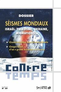 ContreTemps, n° 59. Séismes mondiaux : Israël-Palestine, Ukraine, migrations...