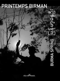 Printemps birman : poèmes et photographies : témoins du coup d'Etat. Burma spring : poems and photographs : witnesses of the coup