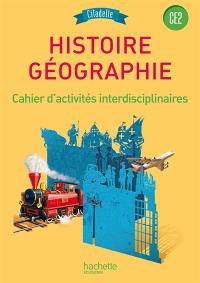 Histoire géographie CE2 : cahier d'activités interdisciplinaires