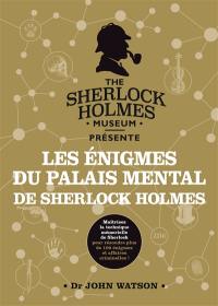 Les énigmes du palais mental de Sherlock Holmes : maîtrisez la technique mémorielle de Sherlock pour résoudre plus de 100 énigmes et affaires criminelles !