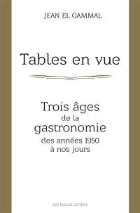 Tables en vue : trois âges de la gastronomie, des années 1950 à nos jours