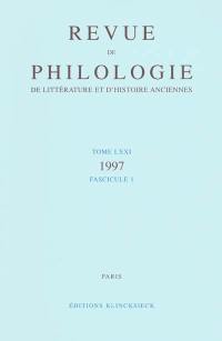Revue de philologie, de littérature et d'histoire anciennes, n° 71-1