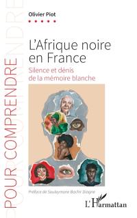 L'Afrique noire en France : silence et dénis de la mémoire blanche
