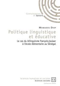 Politique linguistique et éducative : le cas du bilinguisme français-pulaar à l'école élémentaire au Sénégal