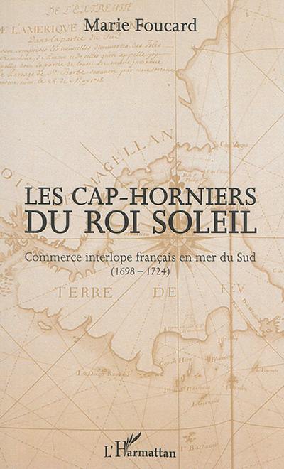 Les cap-horniers du Roi-Soleil : commerce interlope français, 1698-1724