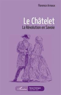 Le Châtelet : la Révolution en Savoie