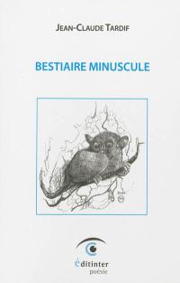 Bestiaire minuscule : poèmes & bluettes