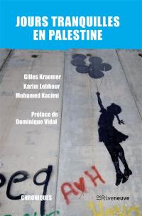 Jours tranquilles en Palestine : chroniques
