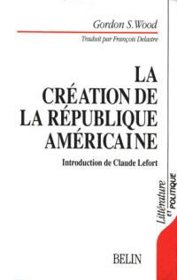 La Création de la république américaine : 1776-1787