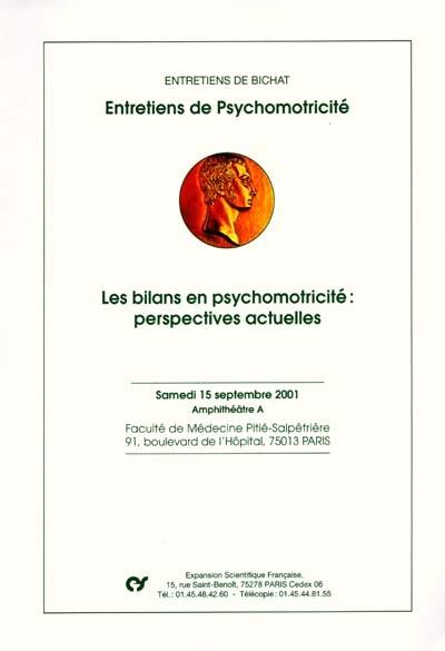 Les bilans en psychomotricité : perspectives actuelles : samedi 15 septembre 2001, amphithéâtre A, Faculté de Médecine Pitié-Salpêtrière