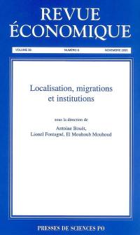 Revue économique, n° 56-6. Localisation, migrations et institutions