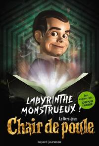 Labyrinthe monstrueux ! : le livre-jeux Chair de poule