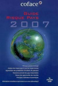 Guide risque pays 2007 : Europe, Amériques, Asie, Afrique du Nord, Proche et Moyen-Orient, Afrique subsaharienne : 154 pays à portée de main