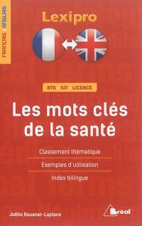Les mots-clés de la santé, français-anglais : classement thématique, exemples d'utilisation, index bilingue : BTS, IUT, licence