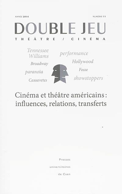 Double jeu, n° 11. Cinéma et théâtre américains : influences, relations, transferts
