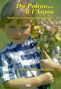 Du Poitou... à l'Anjou : Lucie ou Les lumières de l'enfance