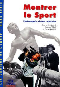 Cahiers de l'Insep (Les), n° h. s.. Montrer le sport : photographies, cinéma, télévision