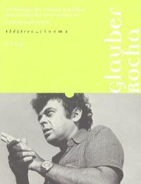 Théâtres au cinéma. Vol. 16. Glauber Rocha, anthologie du cinéma brésilien des années 60 aux années 80, Nelson Rodrigues