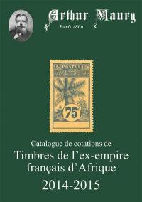 Catalogue de cotations. Timbres de l'ex-Empire français d'Afrique : 2014-2015