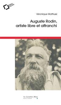 Auguste Rodin : artiste libre et affranchi