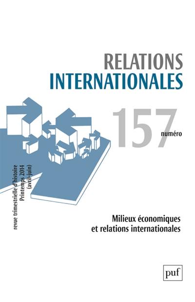 Relations internationales, n° 157. Milieux économiques et relations internationales