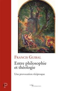 Entre philosophie et théologie : une provocation réciproque