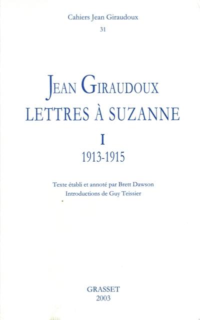 Cahiers Jean Giraudoux, n° 31. Lettres à Suzanne. 1 : 1913-1915