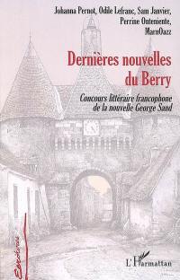 Dernières nouvelles du Berry : concours littéraire francophone de la nouvelle George Sand, première et deuxième éditions