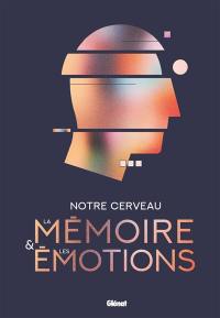 Notre cerveau, la mémoire & les émotions
