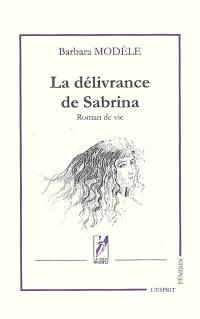 La délivrance de Sabrina : roman de vie