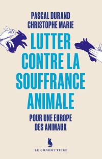 Lutter contre la souffrance animale : pour une Europe des animaux