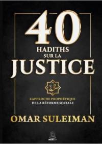 40 hadiths sur la justice : l'approche prophétique de la réforme sociale