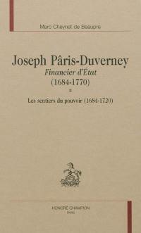 Joseph Pâris-Duverney : financier d'Etat : 1684-1770. Vol. 1. Les sentiers du pouvoir (1684-1720)