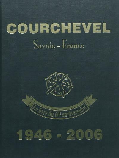 Courchevel : Savoie-France, 1946-2006 : le 60e anniversaire