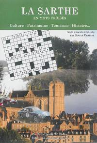 La Sarthe en mots croisés : culture, patrimoine, tourisme, histoire...