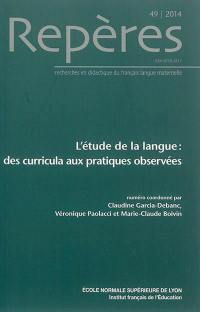 Repères : recherches en didactique du français langue maternelle, n° 49. L'étude de la langue : des curricula aux pratiques observées