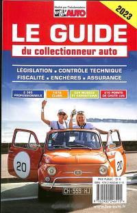 Le guide du collectionneur auto 2023 : législation, contrôle technique, fiscalité, enchères, assurance