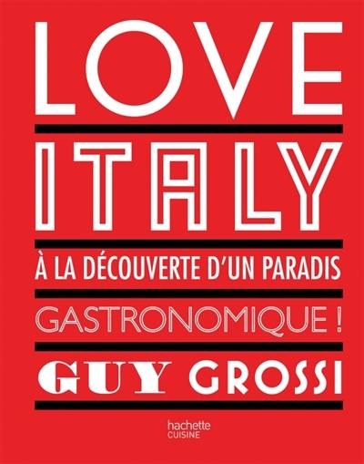 Love Italy : à la découverte d'un paradis gastronomique !