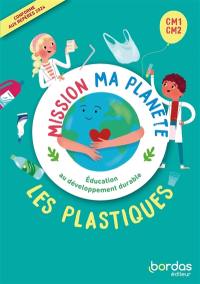 Les plastiques, CM1-CM2 : éducation au développement durable : conforme aux repères 2024